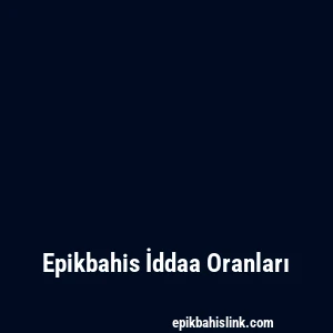 Epikbahis İddaa Oranları
